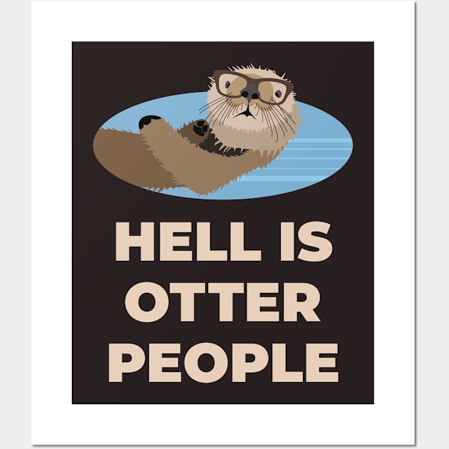 Hell Is Other People - Otter Sartre Wall Art by sqwear